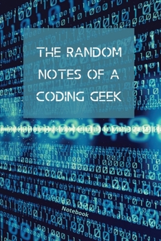 Paperback The Random Notes Of A Coding Geek: Notebook for Programmers and Code Professionals Book