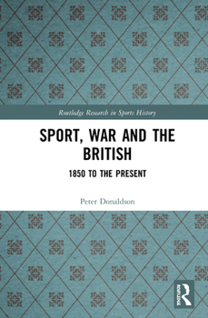 Hardcover Sport, War and the British: 1850 to the Present Book