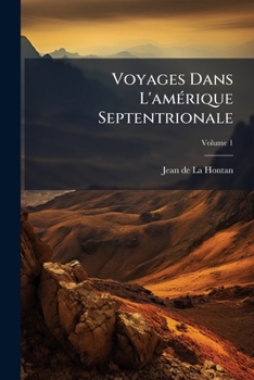 Paperback Voyages Dans L'amérique Septentrionale; Volume 1 [French] Book