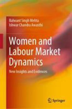 Hardcover Women and Labour Market Dynamics: New Insights and Evidences Book