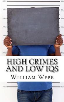 Paperback High Crimes and Low IQs: 50 of the Dumbest Criminals Book