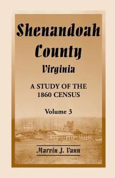 Paperback Shenandoah County, Virginia: A Study of the 1860 Census, Volume 3 Book