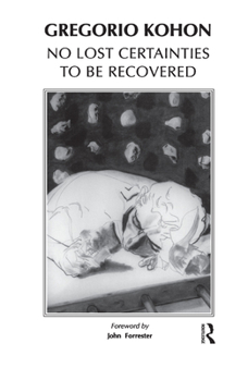 Hardcover No Lost Certainties to Be Recovered: Sexuality, Creativity, Knowledge Book