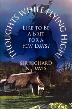 Paperback Thoughts While Flying High!: Like to Be a Brit for a Few Days? Book