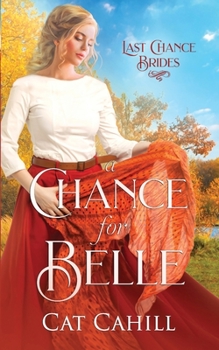 Paperback A Chance for Belle: Last Chance Brides Book 15 Book