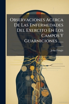 Paperback Observaciones Acerca De Las Enfermedades Del Exercito En Los Campos Y Guarniciones ...... [Spanish] Book
