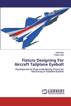 Paperback Fixture Designing For Aircraft Tailplane Eyebolt Book