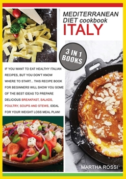 Mediterranean Diet Cookbook Italy: If you want to eat healthy italian recipes, but you don't know where to start... This recipe book for beginners ... which are ideal for your weight loss meal