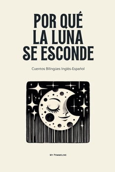 Paperback Por Qué La Luna Se Esconde: Cuentos Bilingües Inglés-Español Book