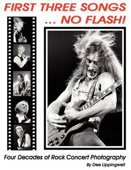 Paperback First Three Songs ... No Flash!: Four Decades of Rock Concert Photography Plus Stories Behind the Photos by Dee Lippingwell. Book