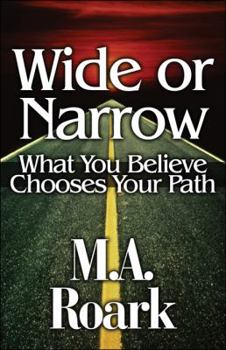 Paperback Wide or Narrow: What You Believe Chooses Your Path Book
