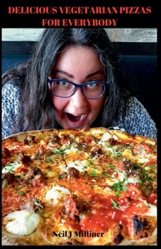 Paperback Delicious Vegetarian Pizzas For Everybody Book