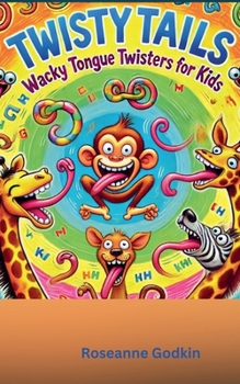 Twisty Tails: Wacky Tongue Twisters for Kids