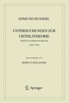 Hardcover Edmund Husserl. Untersuchungen Zur Urteilstheorie: Texte Aus Dem Nachlass (1893-1918) [German] Book