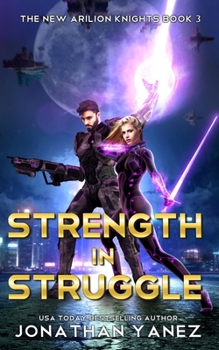 Strength in Struggle: A Gateway to the Galaxy Series (The New Arilion Knights) - Book #3 of the New Arilion Knights