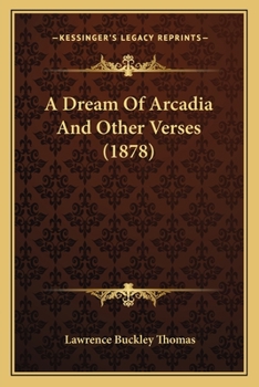 A Dream Of Arcadia And Other Verses