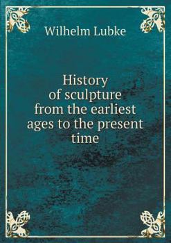 Paperback History of sculpture from the earliest ages to the present time Book