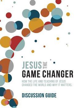 Paperback Jesus the Game Changer (Discussion Guide) Book