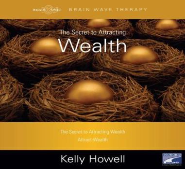 Audio CD The Secret to Attracting Wealth, Narrated By Kelly Howell, 2 Cds [Complete & Unabridged Audio Work] Book