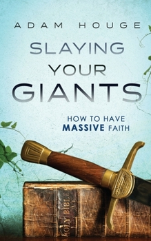 Paperback Slaying Your Giants: How to Have Massive Faith Book