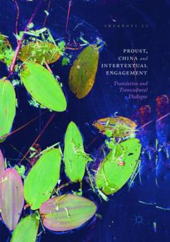 Paperback Proust, China and Intertextual Engagement: Translation and Transcultural Dialogue Book
