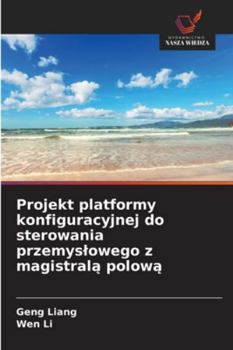 Paperback Projekt platformy konfiguracyjnej do sterowania przemyslowego z magistralą polową [Polish] Book