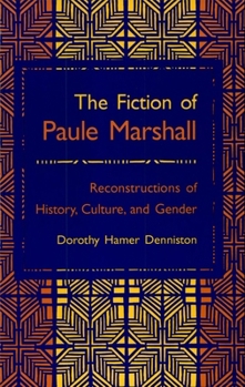 The Fiction of Paule Marshall: Reconstructions of History, Culture, and Gender