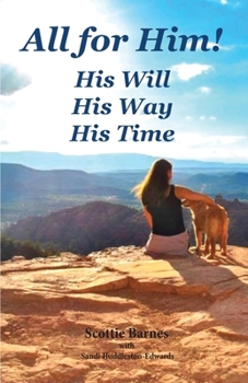 Paperback All for Him! His Will. His Way. His Time: A Journey from Brokenness to Reconciliation Book