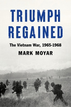 Hardcover Triumph Regained: The Vietnam War, 1965-1968 Book