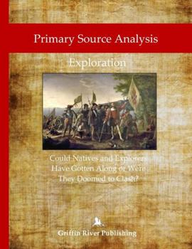 Paperback Primary Source Analysis: Exploration - Could Natives and Explorers Have Gotten Along or Were They Doomed to Clash? Book