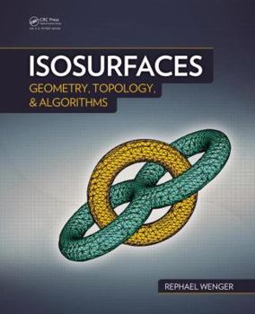 Hardcover Isosurfaces: Geometry, Topology, and Algorithms Book