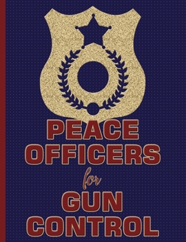 Paperback Peace Officers for Gun Control: 8.5 x 11 College Ruled Notebook Book