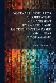 Paperback Software Design for an Operating Management Information and Decision System Based on Linear Programming Book