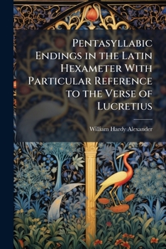 Paperback Pentasyllabic Endings in the Latin Hexameter with Particular Reference to the Verse of Lucretius Book