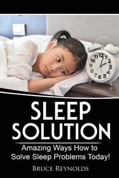 Paperback Sleep Solution: Amazing Ways How to Solve Sleep Problems Today! Book