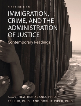 Hardcover Immigration, Crime, and the Administration of Justice: Contemporary Readings Book