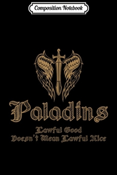Composition Notebook: Paladin Lawful Doesn't Mean Nice Funny Gaming Dice Critical  Journal/Notebook Blank Lined Ruled 6x9 100 Pages