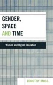 Hardcover Gender, Space and Time: Women and Higher Education Book