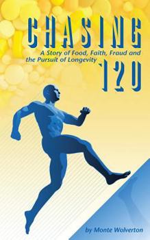 Paperback Chasing 120: A Story of Food, Faith, Fraud and the Pursuit of Longevity Book