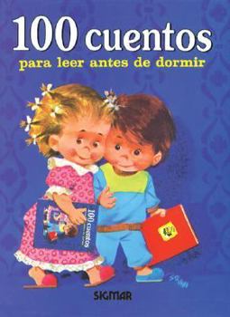 Hardcover 100 Cuentos para leer antes de dormir/ 100 Stories to Read Before Bedtime (Cien Cuentos/ Hundred Stories) (Spanish Edition) [Spanish] Book