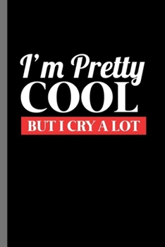 Paperback I'm Pretty cool but I cry a lot: I'm Pretty Cool But I Cry A Lot Feminist Confidence Women Empowerment Feminism Gender Equality Gift (6"x9") Lined not Book