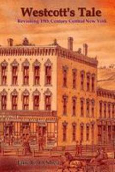 Paperback Westcott's Tale: Revisiting 19th Century Central New York Book