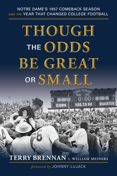 Paperback Though the Odds Be Great or Small: Notre Dame's 1957 Comeback Season and the Year That Changed College Football Book
