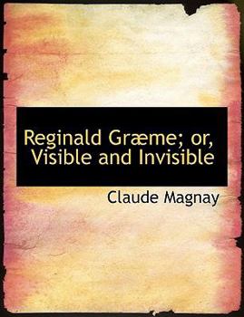 Hardcover Reginald Grabme; Or, Visible and Invisible [Large Print] Book