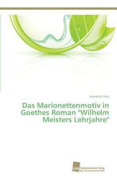 Paperback Das Marionettenmotiv in Goethes Roman "Wilhelm Meisters Lehrjahre" [German] Book