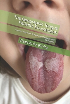 Paperback The Geographic Tongue Patient's Sourcebook: Causes, Treatment Options, and Management Strategies Book