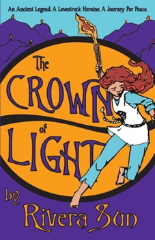 Paperback The Crown of Light: An Ancient Legend, a Lovestruck Heroine, a Journey for Peace Book
