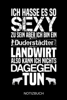 Ich hasse es so sexy zu sein aber ich bin ein Duderstädter Landwirt also kann ich nichts dagegen tun: A5 Notizbuch | Liniert 120 Seiten | ... | Muttertag | Namenstag (German Edition)