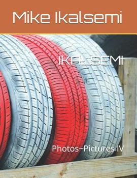 Paperback Ikalsemi: Photos Pictures IV Book
