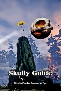 Skully Guide: Step by Step to Play For Beginners: Skully Game Guide